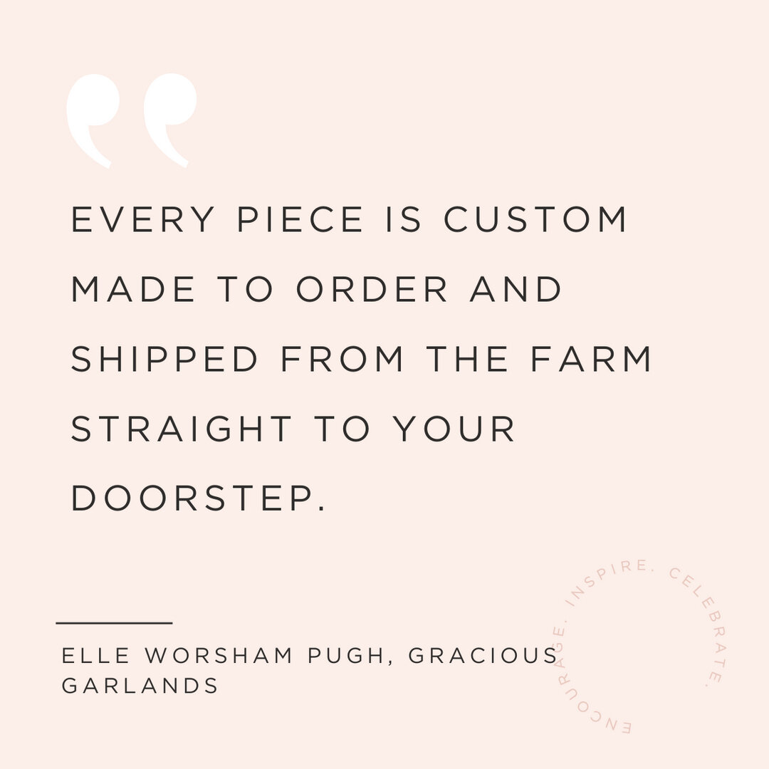 We loved hearing the story of how Elle's mother, Vicki would gather and piece the luxurious Carolina pine together to create beautiful pieces of garland for her friends and family. ​​​​​​​​
​​​​​​​​
Once Elle took over the business she began to sourc