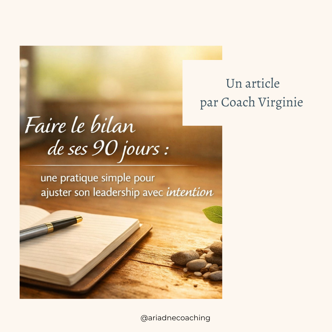 Faire le bilan de ses 90 jours : une pratique simple pour ajuster son leadership avec intention