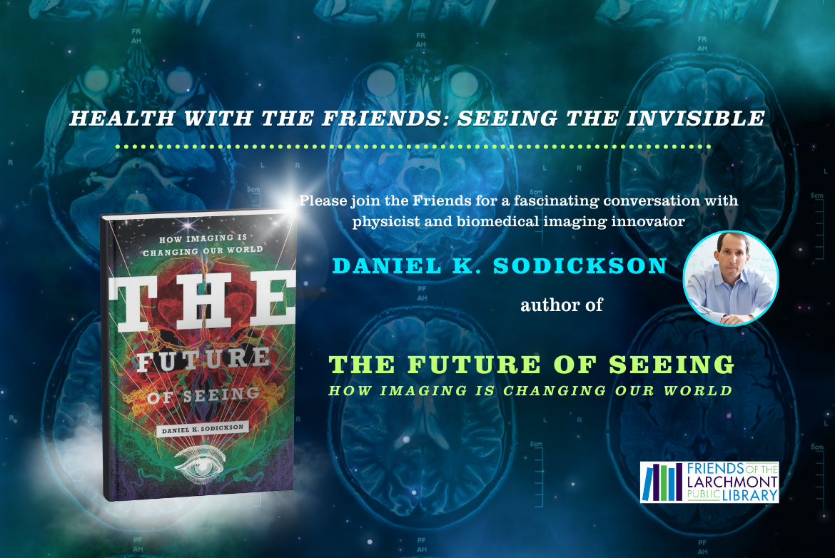 HEALTH WITH THE FRIENDS: SEEING THE INVISIBLE - Daniel Sodickson