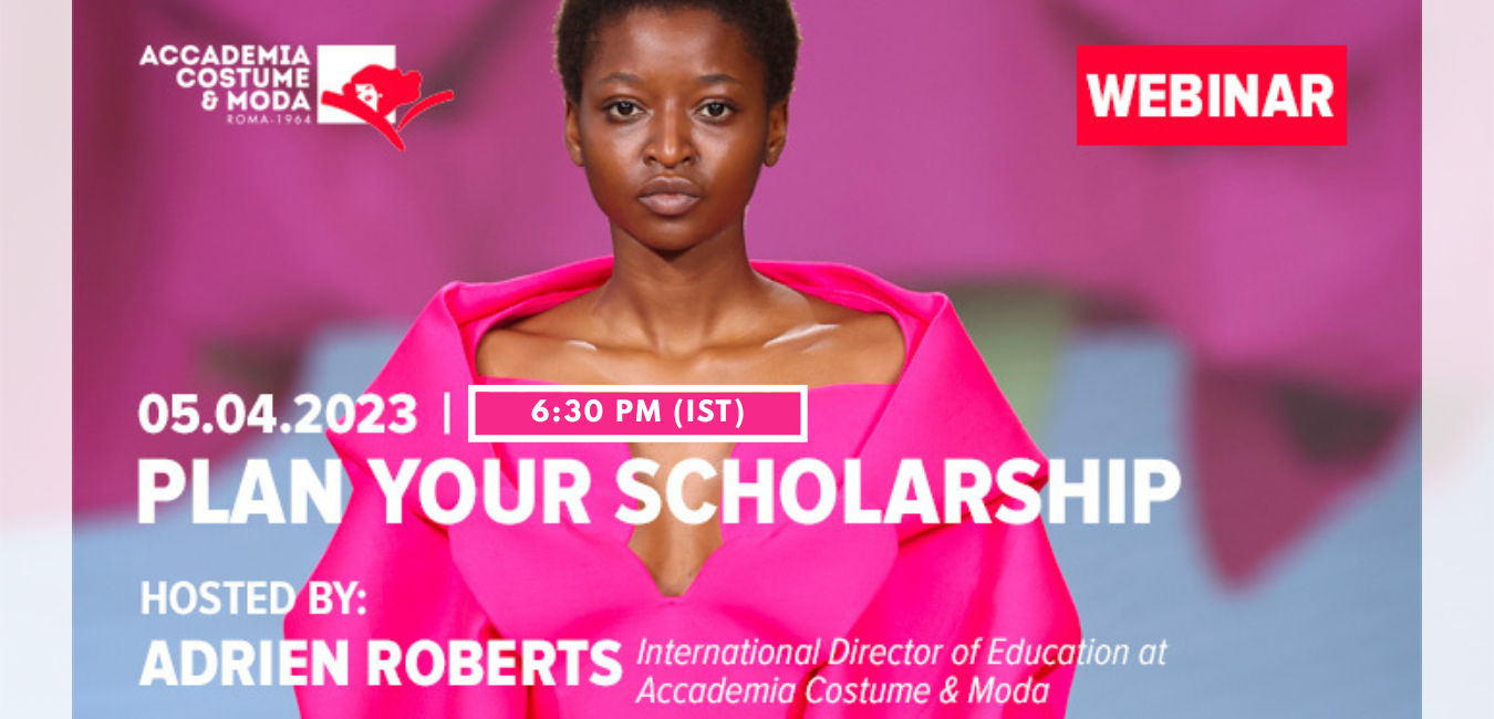 Participate in the Webinar Plan Your Scholarship by Accademia Costume & Moda