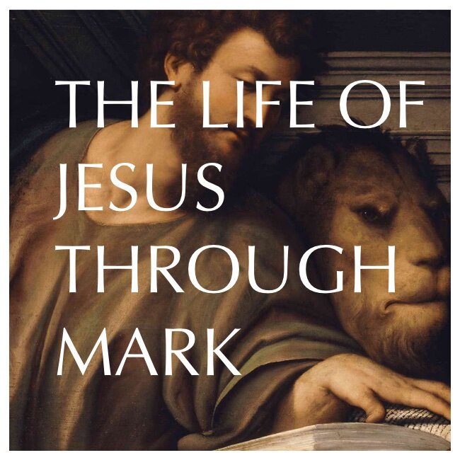 The Life of Jesus Through Mark