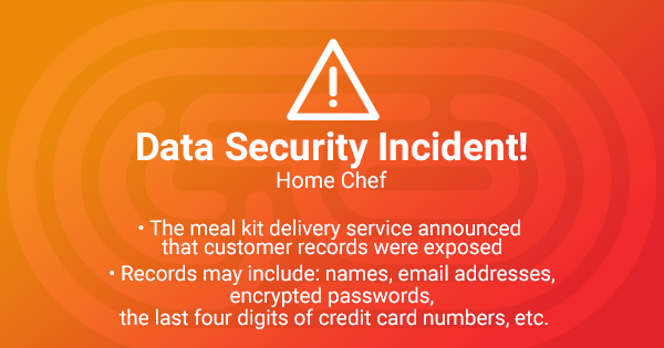 Data Security Incident: Meal Kit Delivery Service Home Chef Announces Customer Information Exposed