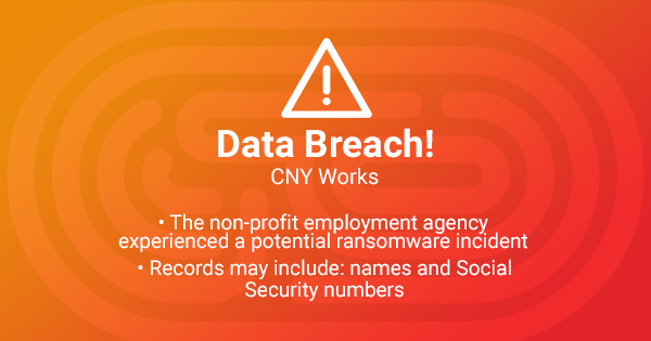 Data Breach Alert: CNY Works, a  Non-Profit Agency, Announces Potential Breach