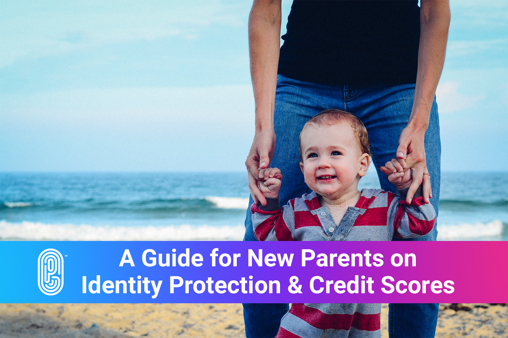 A Guide for New Parents on Identity Protection and Credit Scores
