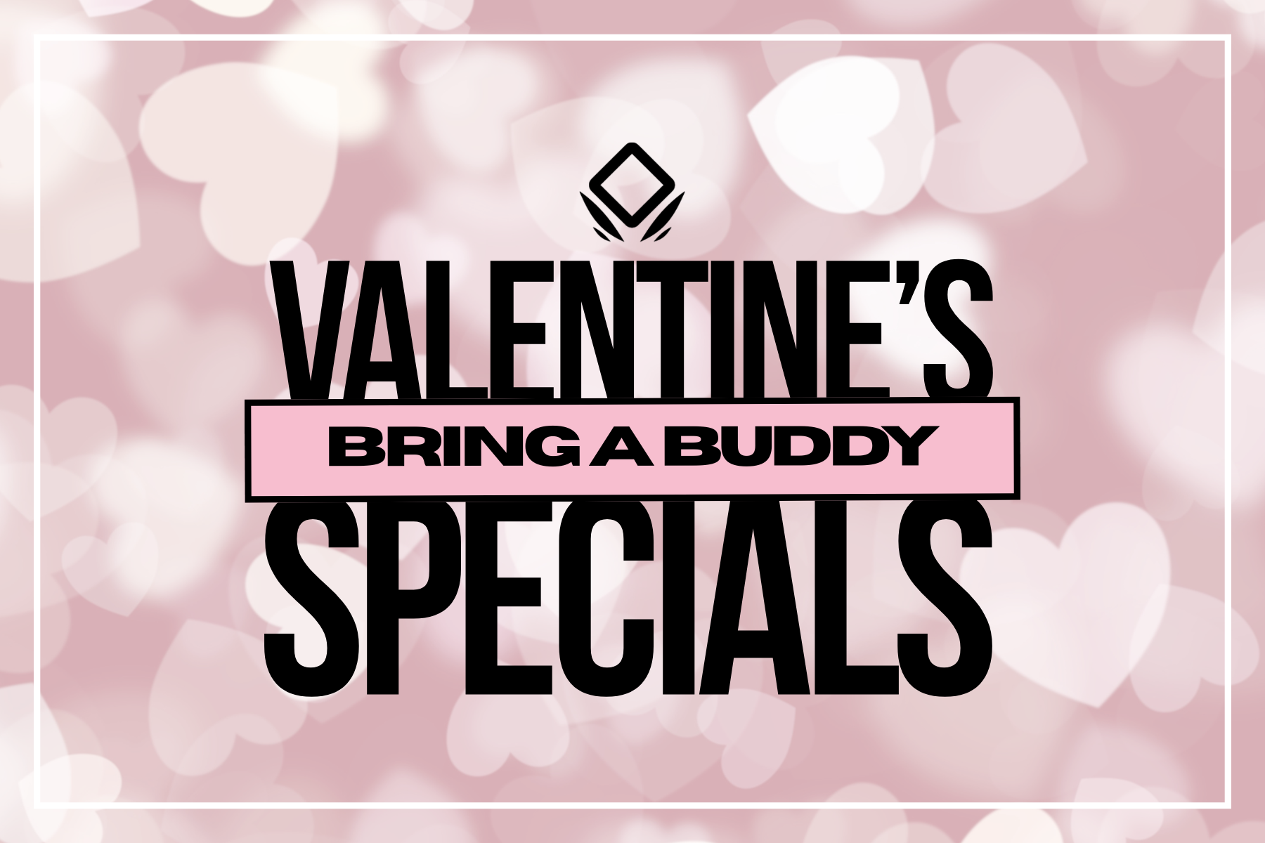 02/14/26: Valentine's Day Bring-a-Buddy Special! 
