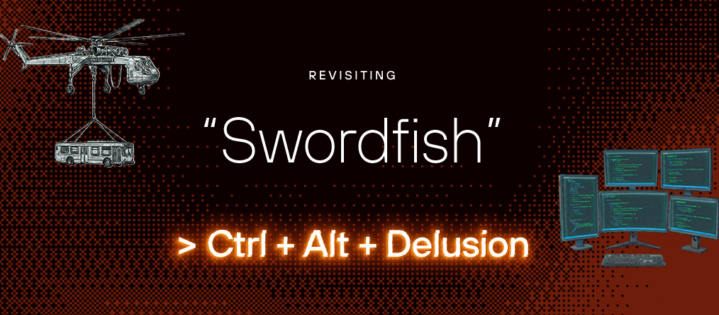 Ctrl + Alt + Delusion: How to Hack in 60 Seconds (and Other Myths from “Swordfish”)