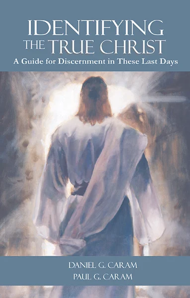 Identifying the True Christ - A Guide for Discernment in These Last Days 
