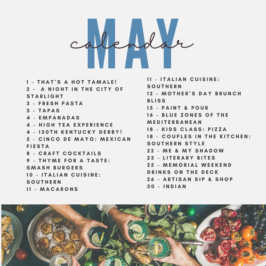 Check out our May calendar of classes - from kids classes and Italian cuisine to celebrating the Kentucky Derby, Mother's Day and Memorial Day on the deck, there's something for everyone.