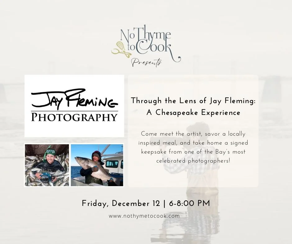 A collaboration years in the making, Jay Fleming @jayflemingphotography  joins us at No Thyme To Cook for an experience like no other. Immerse yourself in the beauty of the Chesapeake Bay through Jay&rsquo;s stunning photography as he shares his work
