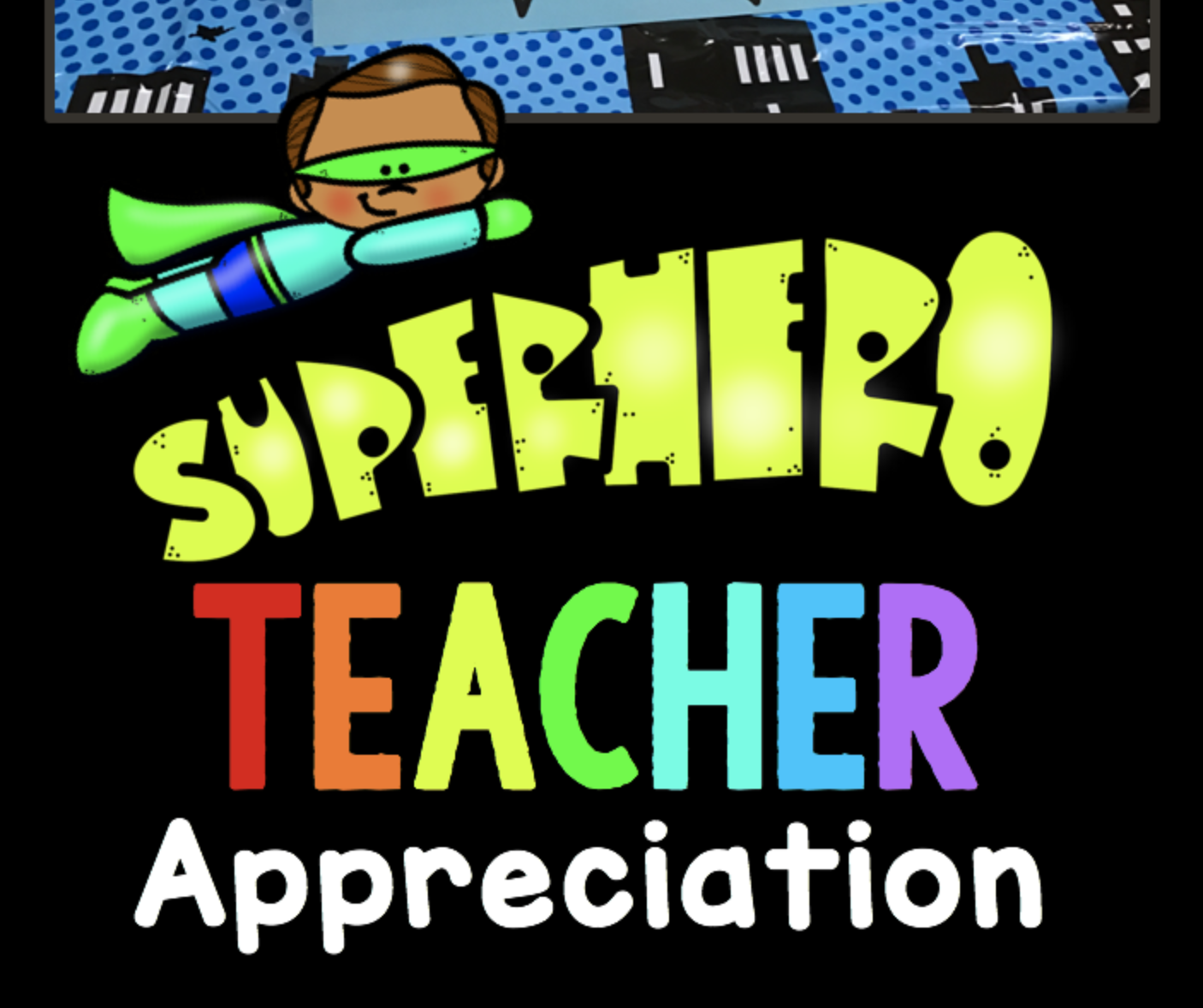 Superhero Teacher Appreciation