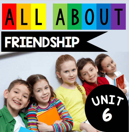 UNIT 6: FRIENDSHIP