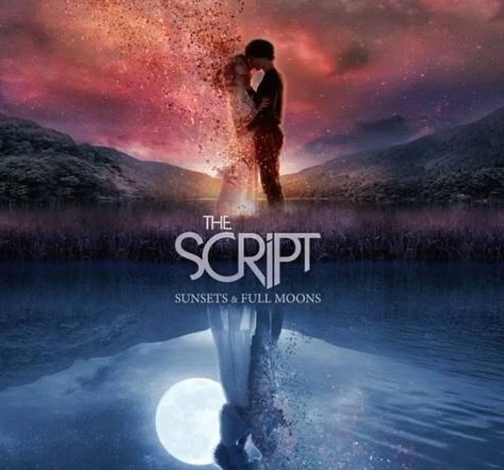 “Sunsets &amp; Full Moons” The Script
