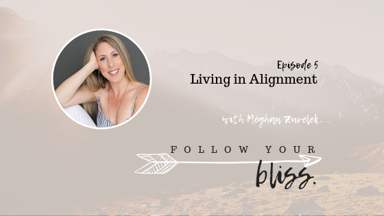 episode 5 living in alignment with Meghan Zuvelek.png