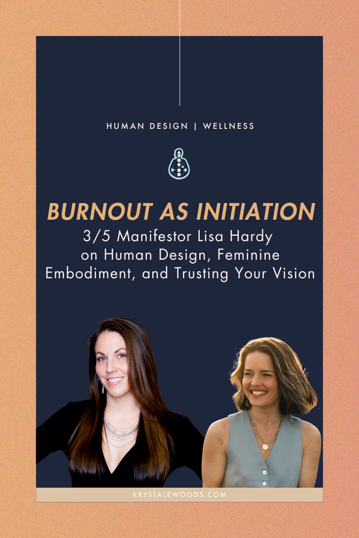 Burnout as Initiation: 3/5 Manifestor Lisa Hardy on Human Design, Feminine Embodiment, and Trusting Your Vision