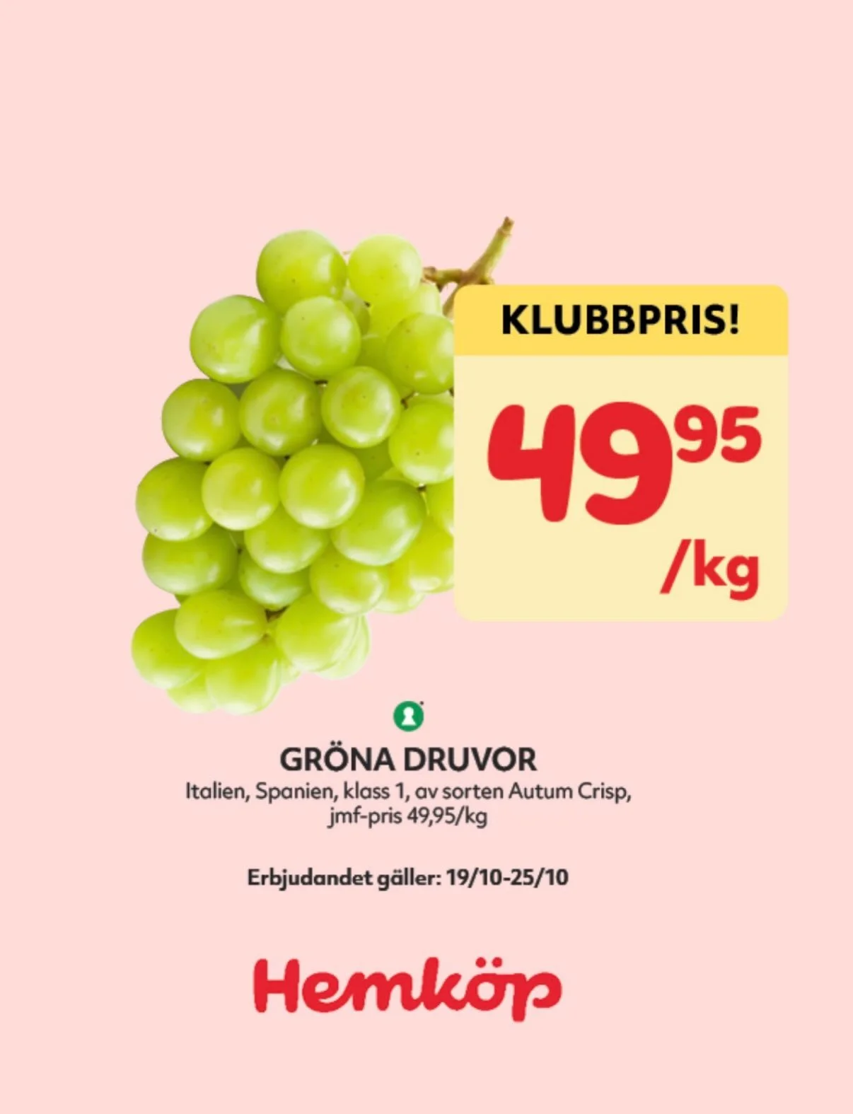 Jag skrollade p&aring; mobilen och s&aring;g en pluggannons f&ouml;r Hemk&ouml;p. Gr&ouml;na druvor. 49,95 kronor kilot. Om jag &auml;r medlem.

Ren och vanlig information. Inget ont i det. Fin rosa f&auml;rg dessutom. Och en r&ouml;d, mjuk och fin l