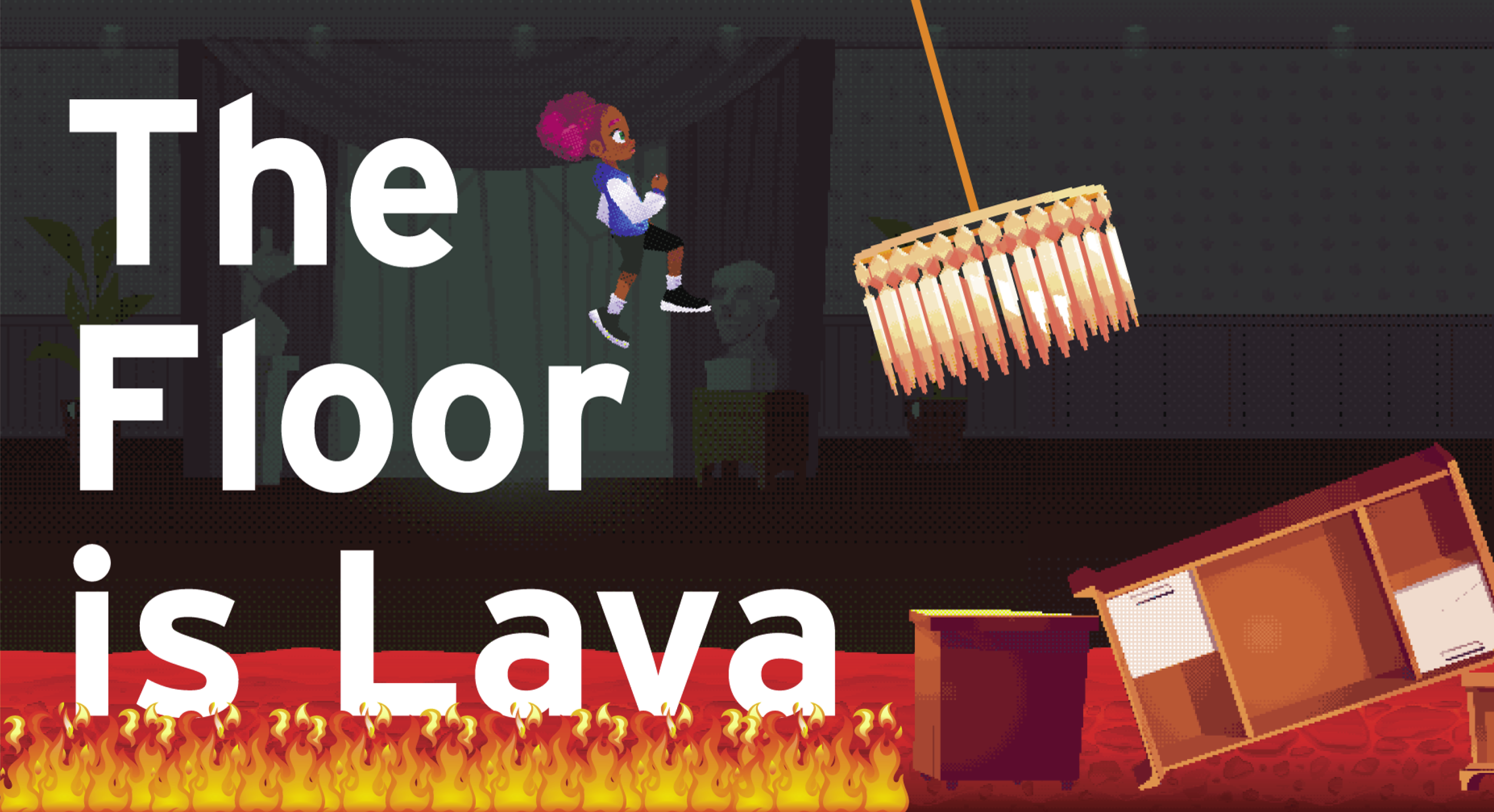 The Floor is Lava