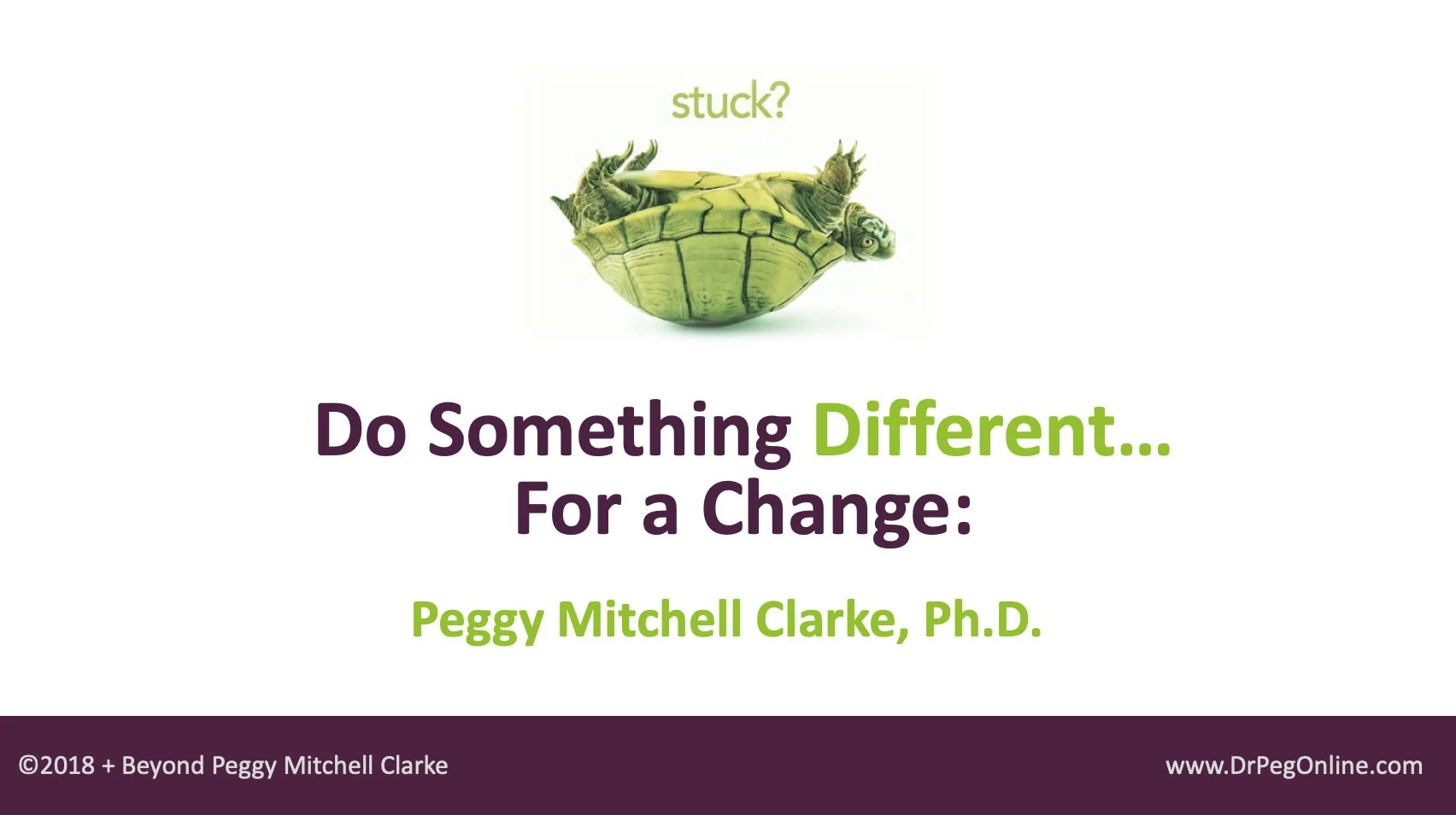 Thank you for your interest in my "Do Something Different...For a Change" class
