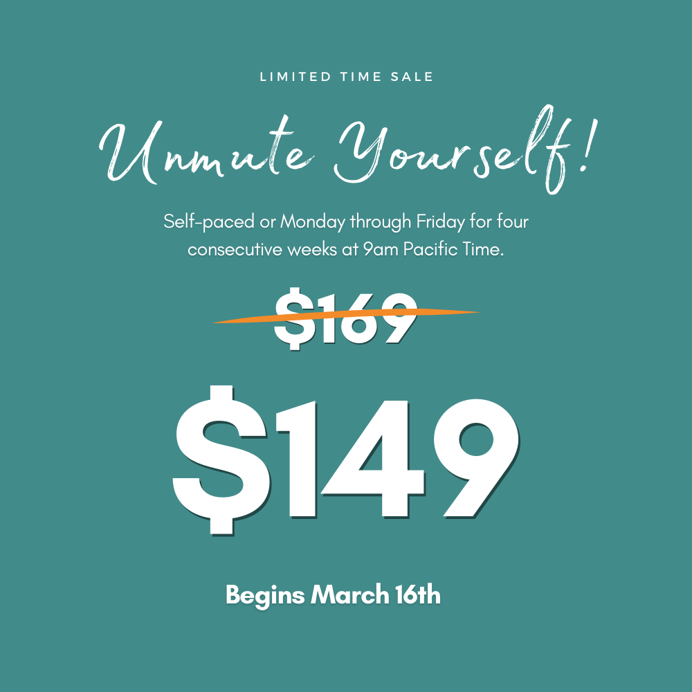 Your Story Matters: Unmute Yourself $149 Limited Sale - March 2026