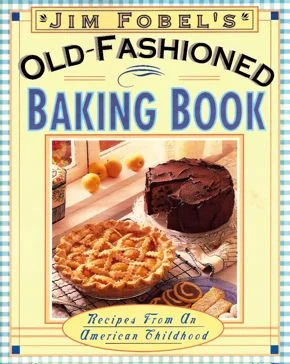 Jim Fobel's Old-Fashioned Baking Book