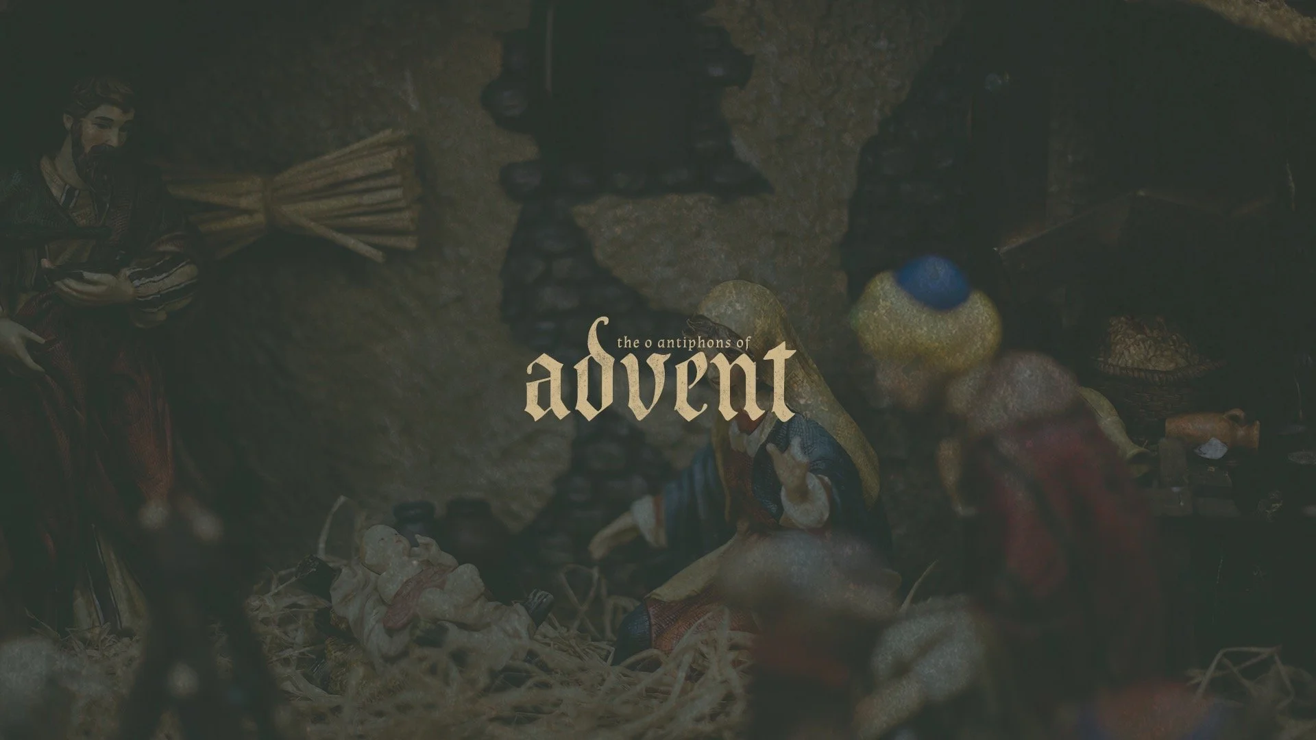 The O Antiphons of Advent - Wisdom &amp; Adonai