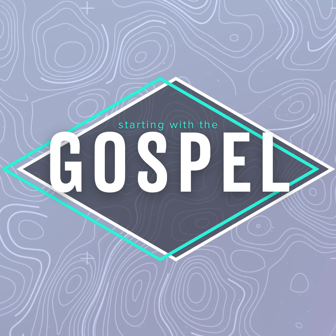 Starting with the Gospel, For Your Neighbors