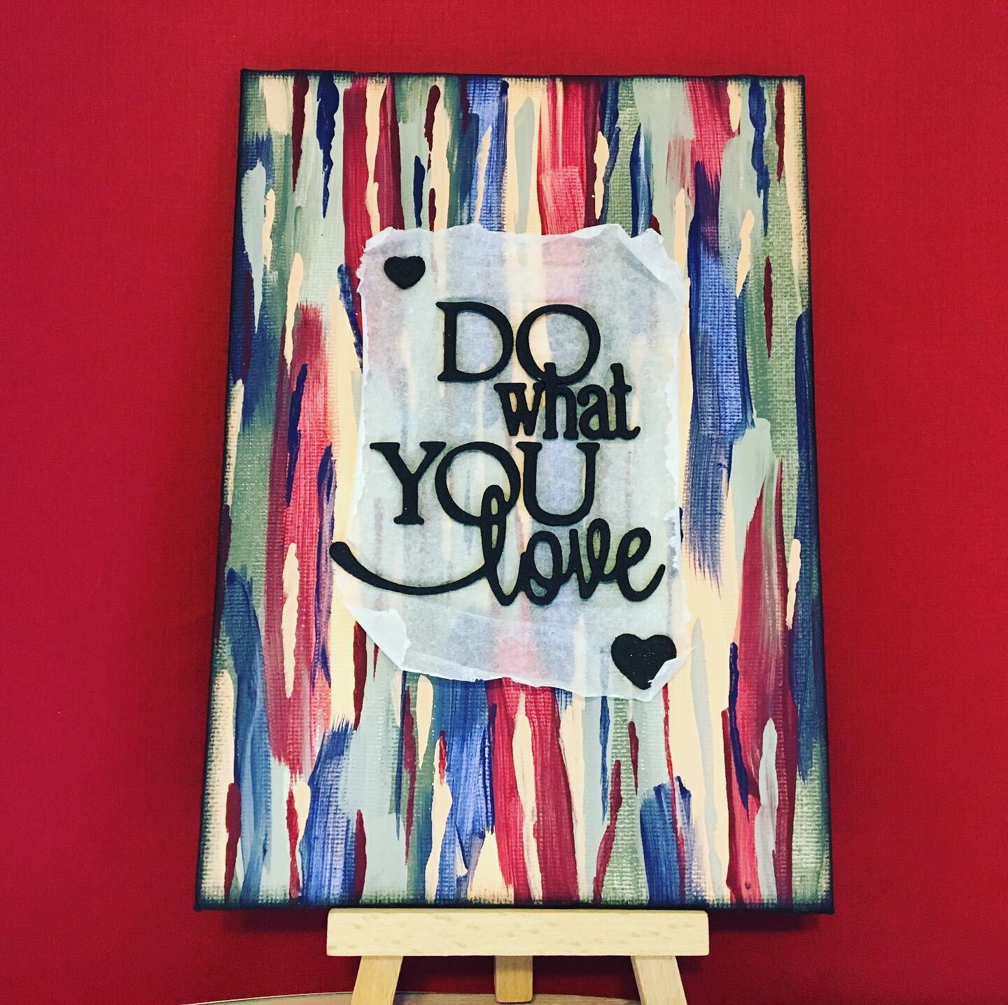 Words to live by!  What do you love to do? #dowhatyoulove #mixedmedia #mixedmediart #buyhandmade #buyhandmadegifts #handmade #handmadeforsale #riorancho #rioranchonm #rioranchonewmexico #bernalillo #bernalillocounty #bernalillonm #sandovalcounty #abq