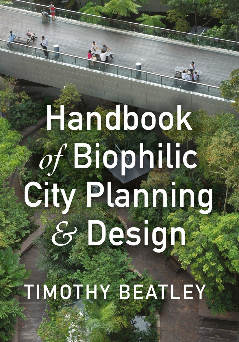 Handbook of Biophilic City Planning &amp; Design
