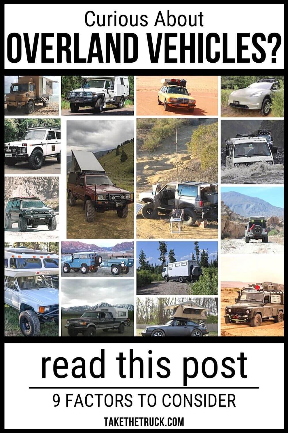 Looking for an overland vehicle? 8 different considerations are outlined, as are pros &amp; cons to different overlanding rigs - this guide can help you find the perfect overland truck or SUV. 
