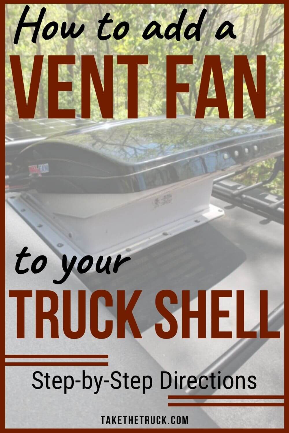 Read step-by-step directions on installing a Maxxair Fan in a truck camper roof. Having a camper van or truck bed camper vent fan can make summer truck camping more comfortable!