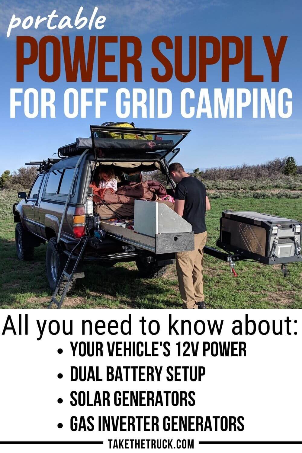 Camping power supply is a huge topic! This post outlines 4 camping power supply ideas - your vehicle’s battery and inverter, a dual battery setup, or using a solar generator or gas inverter generator.