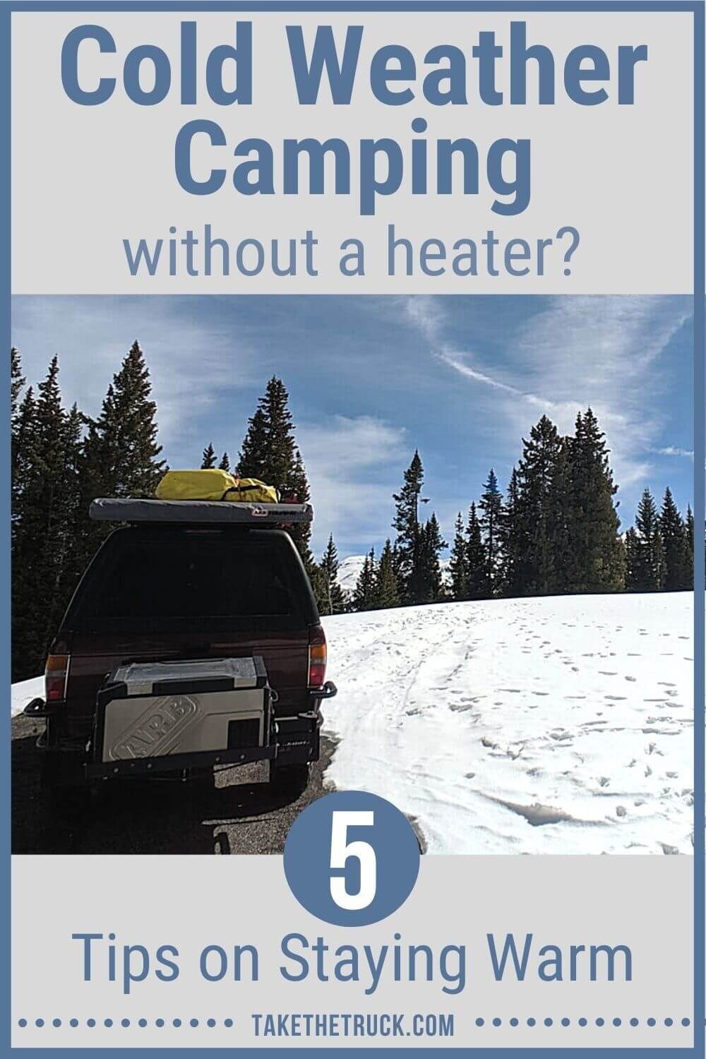 Cold weather truck camping doesn’t need to be uncomfortable! This post is full of ideas to help you stay warm and comfortable when doing some winter and cold weather truck camping.