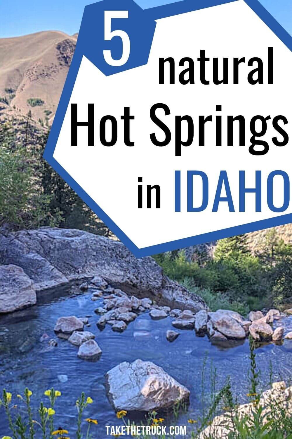 Check out these 5 awesome natural hot springs in Idaho - Sacajawea, Weir Creek, Trail Creek, Rocky Canyon, and Goldbug Hot Springs. Add these hot springs to your Idaho road trip list!