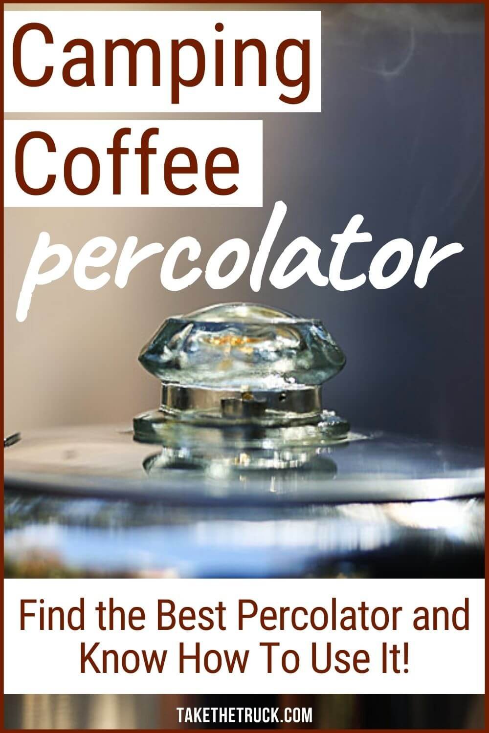 Master the Art of Using a Camping Coffee Percolator | Take The Truck