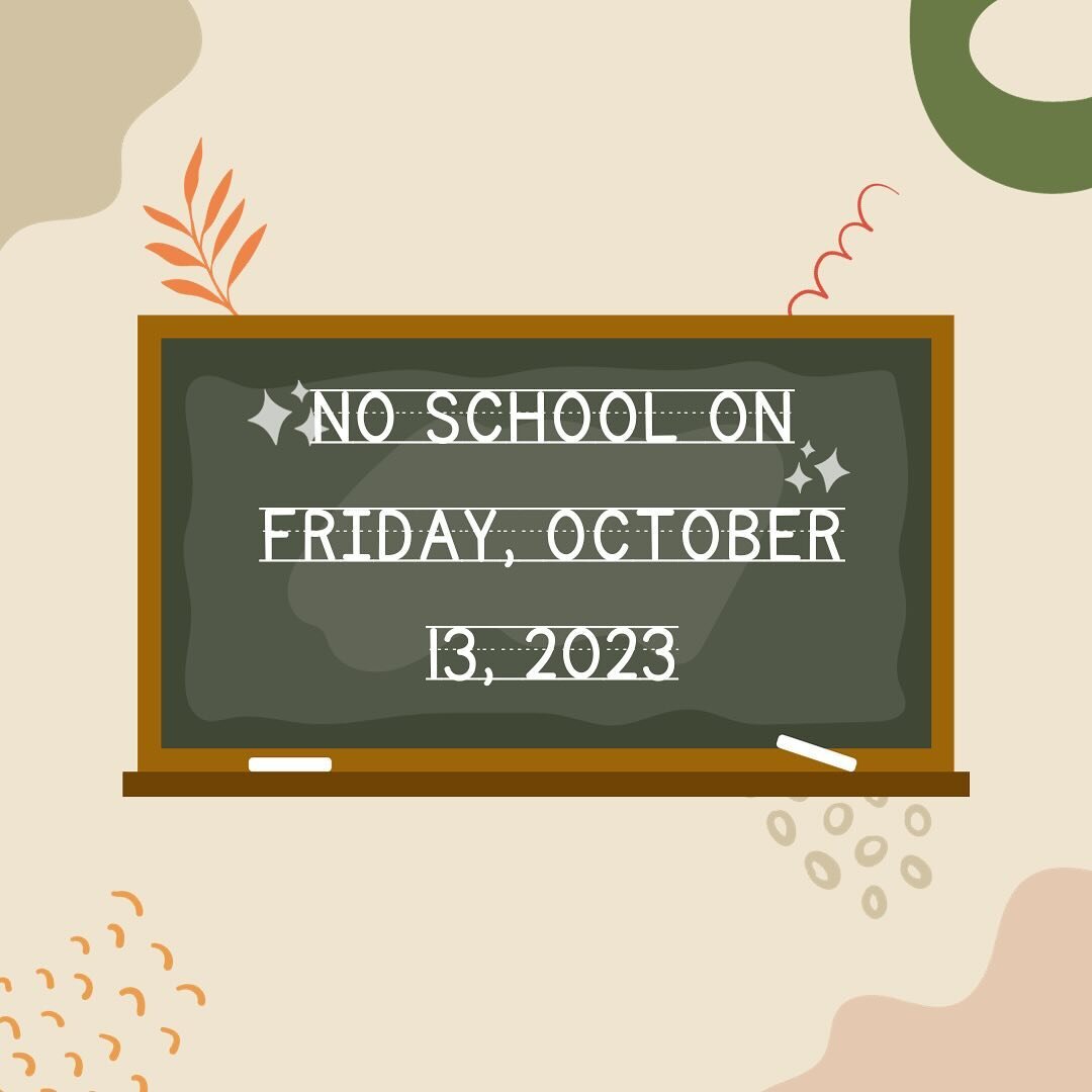 Friendly reminder 👋, no school this Friday, October 13.