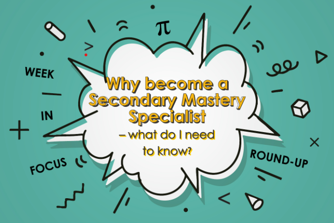 Why become a Secondary Mastery Specialist?