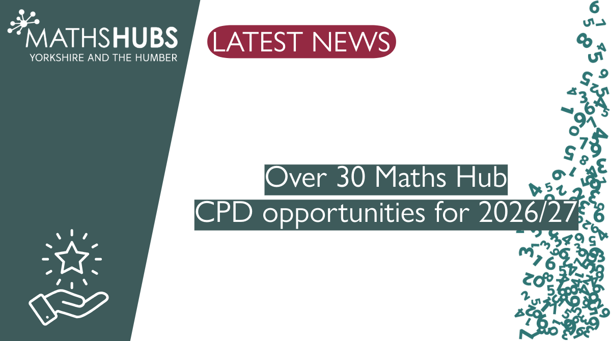 Over 30 Maths Hub CPD opportunities for 2026/27&nbsp;