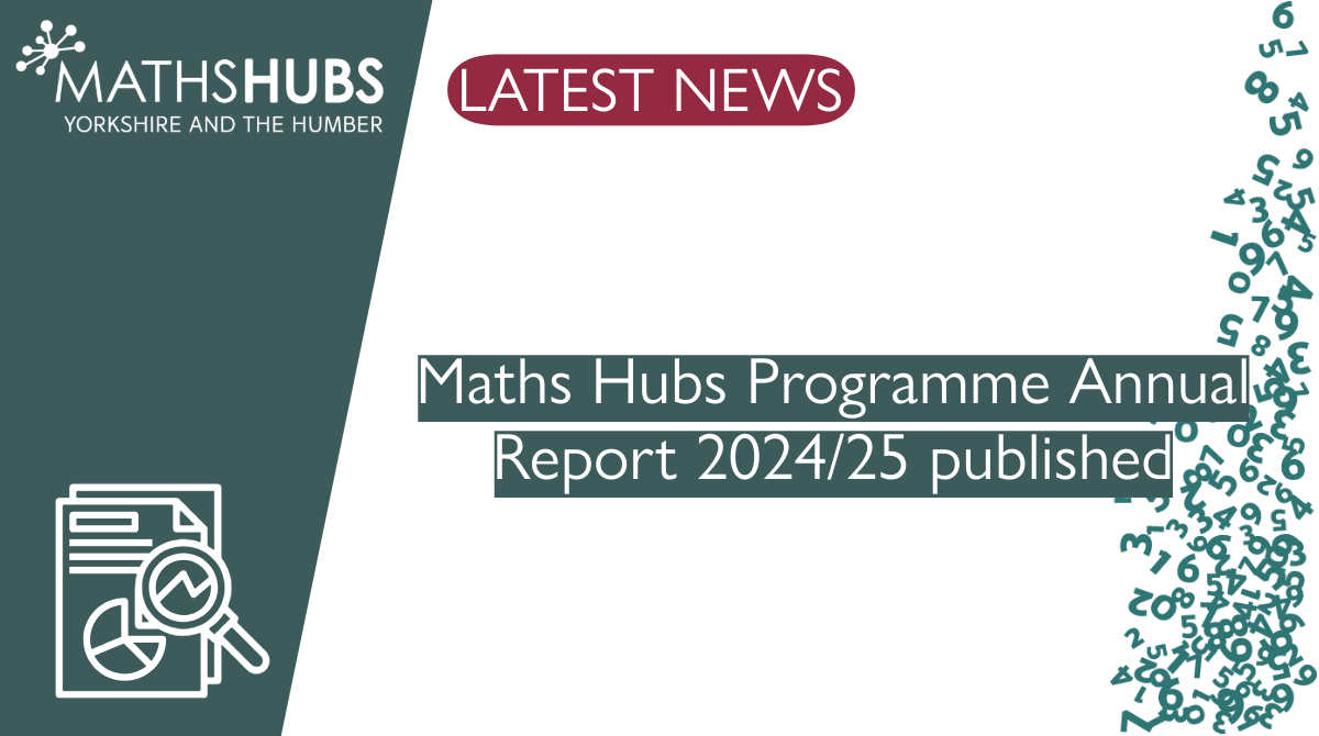 Maths Hubs Programme Annual Report 2024/25 published