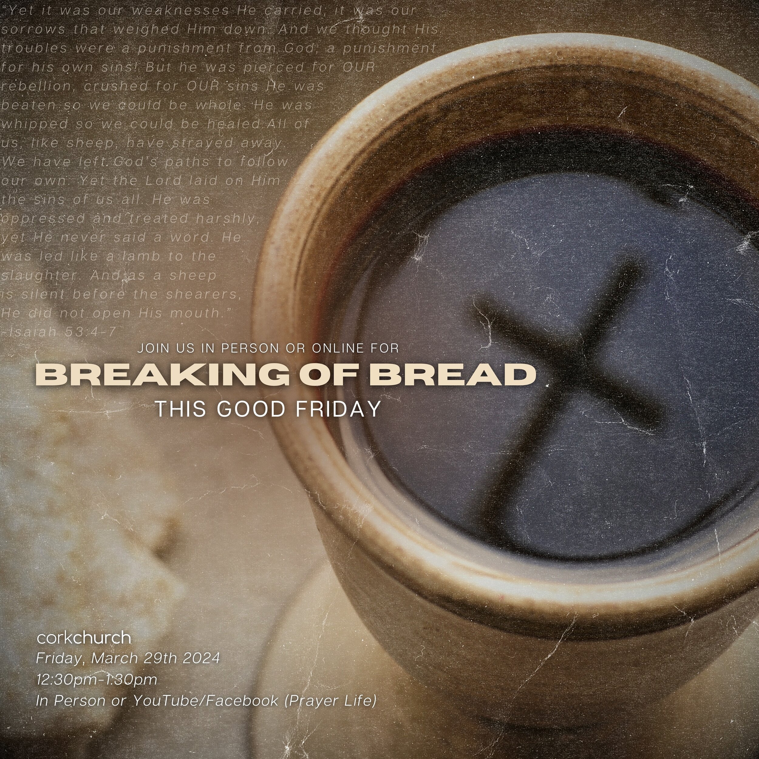 Join us tomorrow, March 29th, in person or online (YouTube/Facebook - Prayer Life) for Breaking Of Bread &amp; prayer this Good Friday! Starting at 12:30pm. Let&rsquo;s take this time to reflect on what Christ has done for us this day.

&ldquo;Yet it
