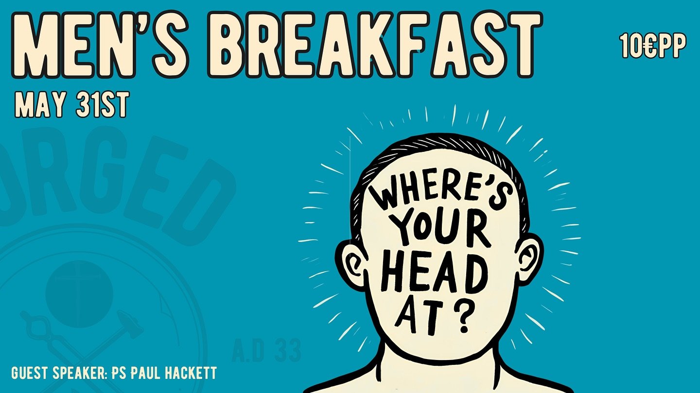 ATTENTION ALL MEN 🚨 

We hope you join us for our &ldquo;Forged&rdquo; Men&rsquo;s Breakfast THIS SATURDAY May 31st 2025 at Cork Church. We have titled the morning &ldquo;Where&rsquo;s your head at?&rdquo;

It&rsquo;s going to be an incredible time!