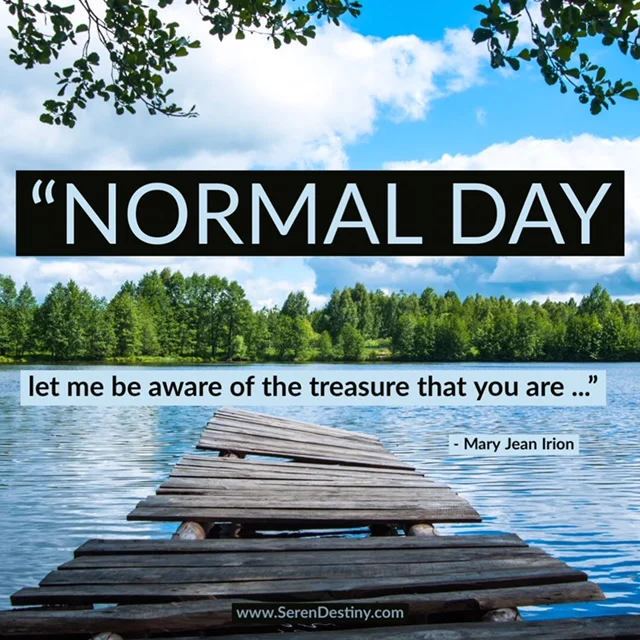 There is No Such Thing as a NORMAL Day