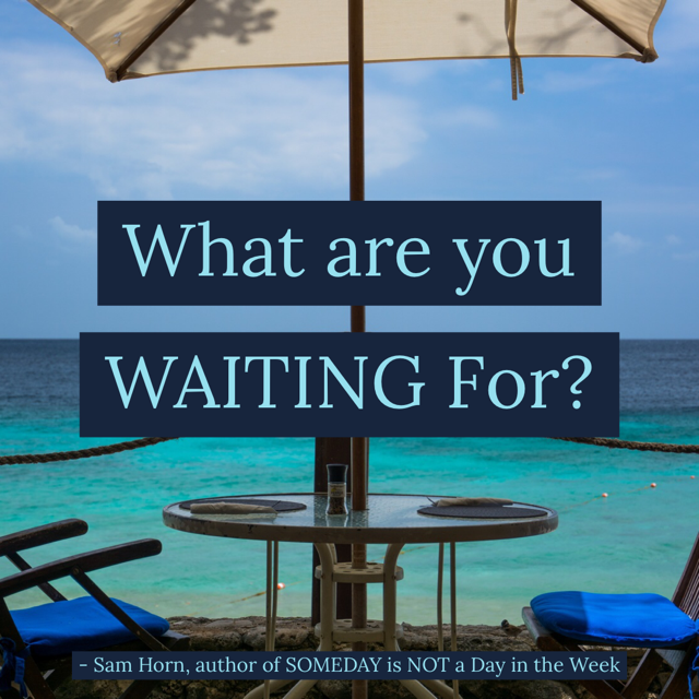 What Are You WAITING For?