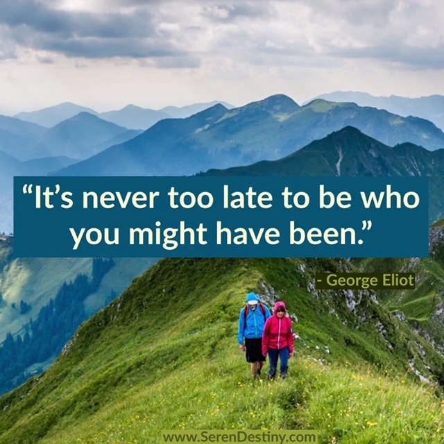 It's Never Too Late to Be Who You Want to Be