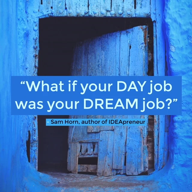 What if Your Day Job WAS Your Dream Job?