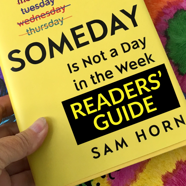 Readers' Guide for Sam Horn's SOMEDAY is Not a Day in the Week 