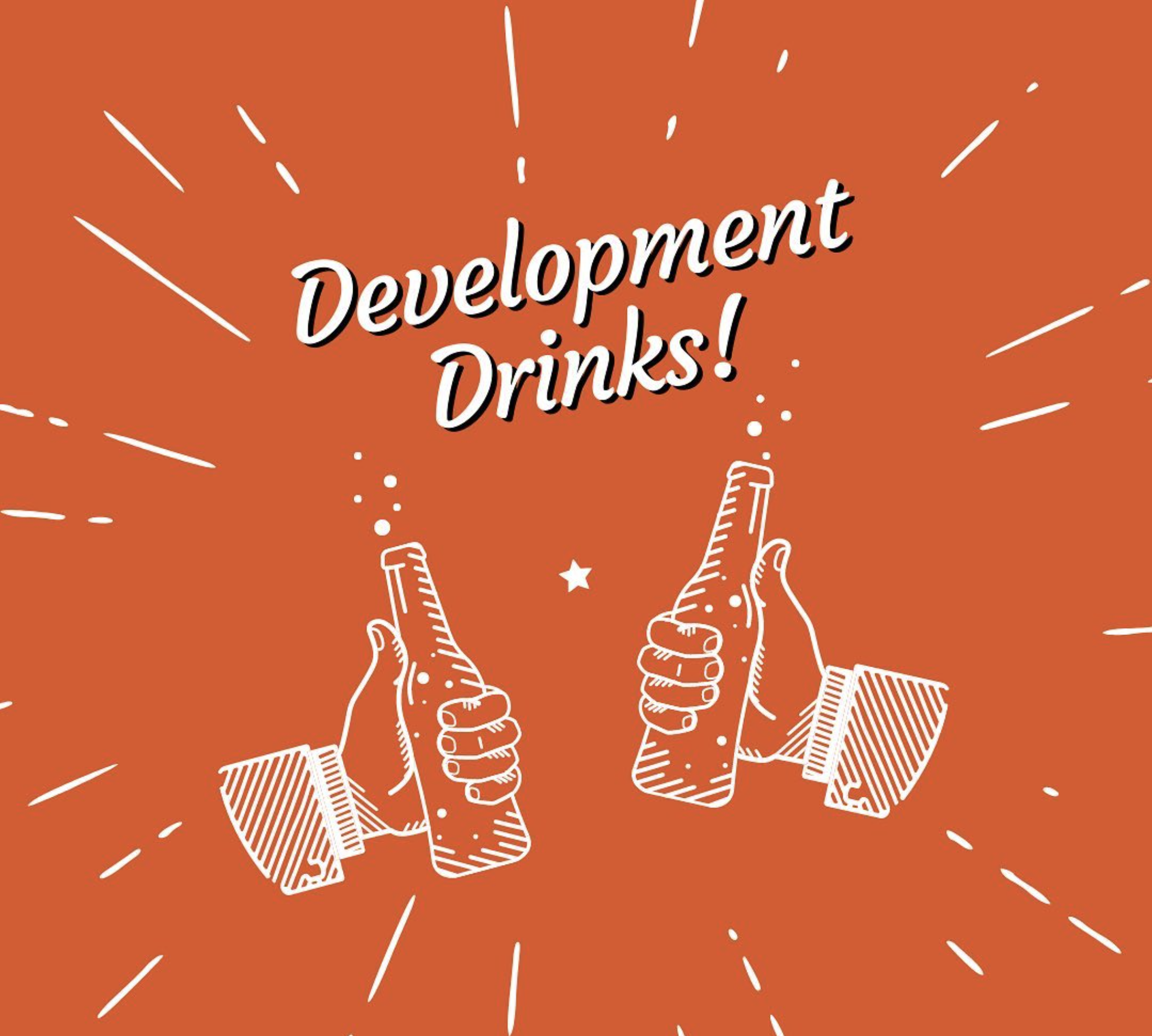 Development Drinks!