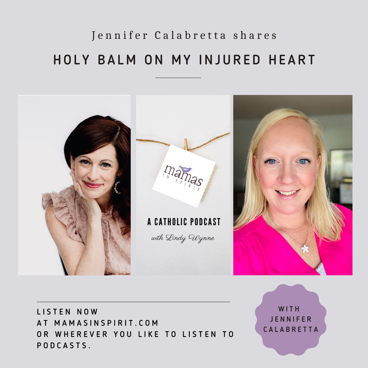 Holy Balm on My Injured Heart with Jennifer Calabretta