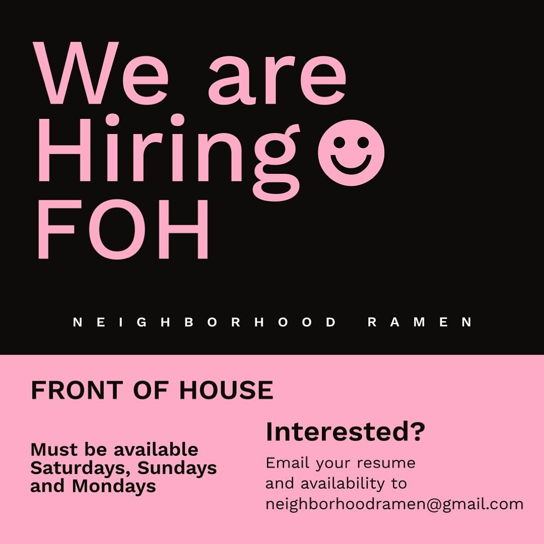 A few of our front of house team members are students and their availability is changing when school starts up so we&rsquo;re looking for a part timer to join the squad!

Must be available on Saturday, Sunday, Monday. 

Email us at neighborhoodramen@