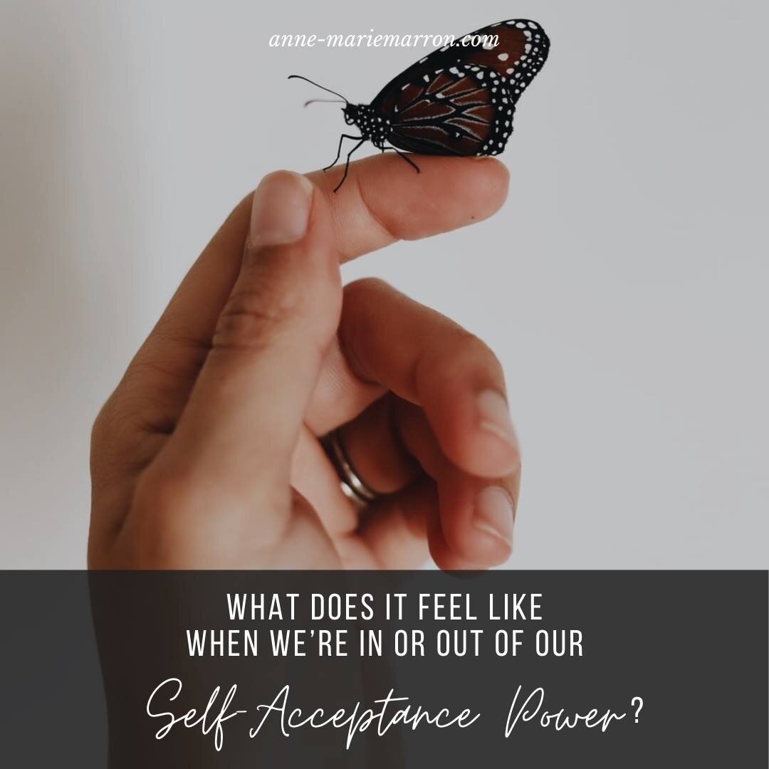 Today I want to elaborate on signs of being in or out of Self-Acceptance power in everyday life:

When you&rsquo;re in your Self-Acceptance Power you most likely feel:

▪ aware of your wounds and conditioning, and familiar with the adaptive strategie