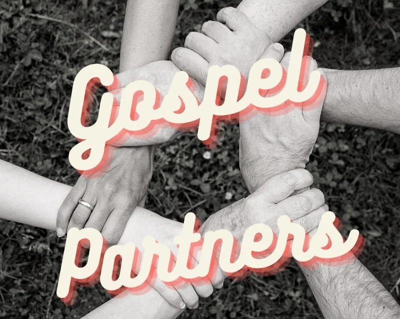 Gospel Partnerships-Why We Need Them