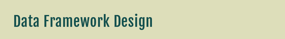 Data Framework Design title.png